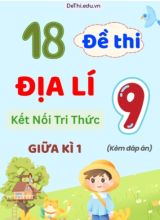 Tổng hợp 18 Đề thi Địa lí 9 sách Kết Nối Tri Thức giữa Kì 1 (Kèm đáp án)